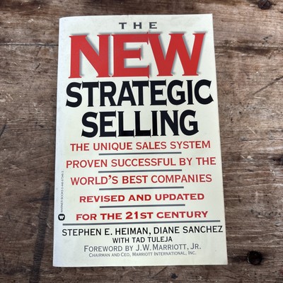 New Strategic Selling : The Unique Sales System Proven Successful by the World's