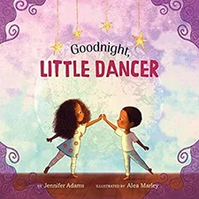 Goodnight, Little Dancer Hardcover Jennifer Adams