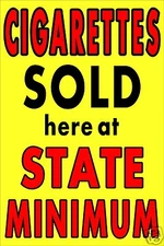 Cigarettes Sold Here at State Minimum Advertising Poster Sign  24"x36"