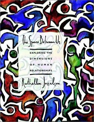 The Space Between Us : Exploring the Dimensions of Human Relationships  (ExLib)
