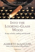 Into the Looking-Glass Wood : Essays on Books, Reading, and the W