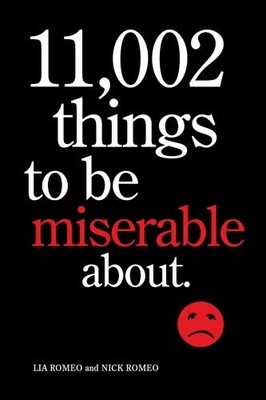 11, 002 Things to be Miserable About: The Satirical Not-so-happy