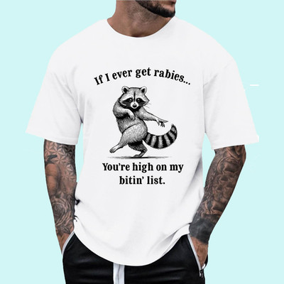If I Ever Get Rabies You re High On My Bitin  List Raccoon T-Shirt