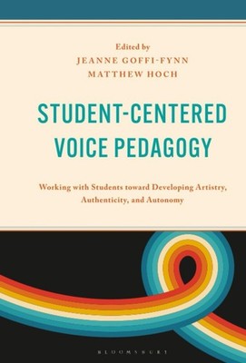 Student-Centered Voice Pedagogy: Working with Students toward Developing Artistr