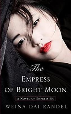 The Empress of Bright Moon : A Novel of Empress Wu Paperback Wein