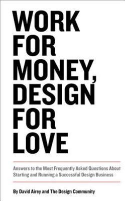 Work for Money, Design for Love: Answers to the Most Frequently Asked Questions