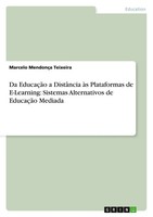 Marcelo MendonçA Teixeira | Da EducaçãO A DistâNcia àS Plataformas De...