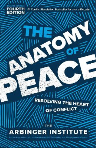 The Anatomy of Peace: Resolving the Heart of Conflict, Institute, The Arbinger,