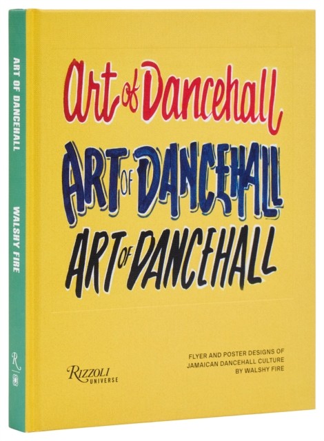 The Art of Dancehall by Walshy Fire (Hardback Book)