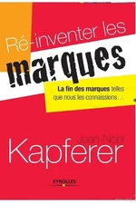 R-inventer les marques: La fin des marques telles que nous les connaissons by Je