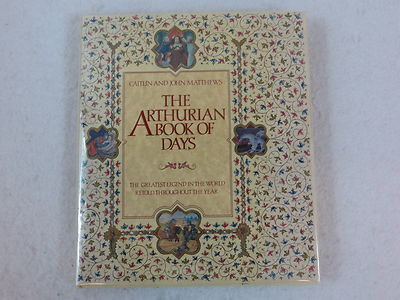 Caitlin and John Matthews THE ARTHURIAN BOOK OF DAYS Macmillan Publishing 1990