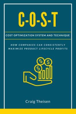 C-O-S-T: Cost Optimization System and Technique by Theisen, Craig, Brand New,...