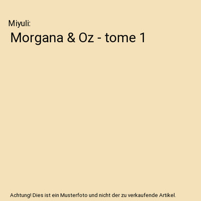 Morgana & Oz - tome 1, Miyuli