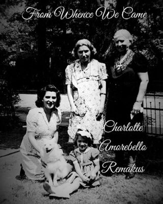 From Whence We Came: An Italian Sojourn by Charlotte Amorebello Remakus ...