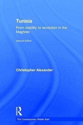 Tunisia: From stability to revolution in the Maghreb by Christopher Alexander (E
