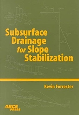 Subsurface Drainage for Slope Stabilization by Kevin Forrester 9780784400166