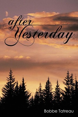 Bobbe Tatreau | After Yesterday | Taschenbuch | Englisch (2012) | iUniverse