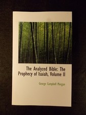 The Analyzed Bible : The Prophecy of Isaiah, Volume II by George Campbell Morgan