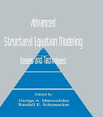 ADVANCED STRUCTURAL EQUATION MODELING: ISSUES AND By George A. Marcoulides VG