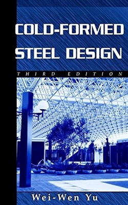 COLD-FORMED STEEL DESIGN, 3RD EDITION By Wei-wen Yu - Hardcover **Excellent**
