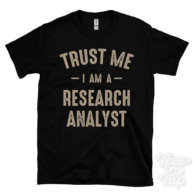 TRUST ME I AM A RESEARCH ANALYST T-SHIRT best funny awesome gift