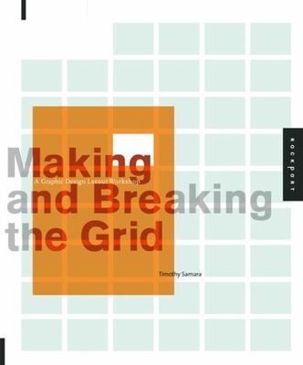Making and Breaking the Grid: A Graphic Design Layout Workshop by Samara, Timot