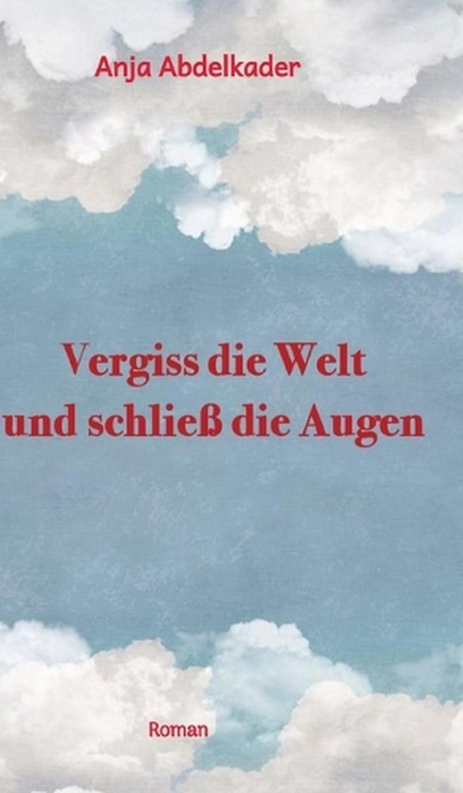 Battlefield 5 Startet Und Schließt Sich Wieder Vergiss die Welt und schlie die Augen by Anja Abdelkader Hardcover Book