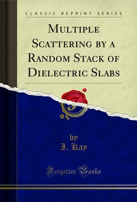 Multiple Scattering by a Random Stack of Dielectric Slabs (Classic Reprint)