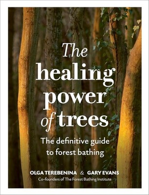 The Healing Power of Trees: The definitive guide to forest bathing, Terebenina, 
