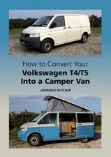 How to Convert Your Volkswagen T4/T5 into a Camper Van, Hardcover by Butcher,...