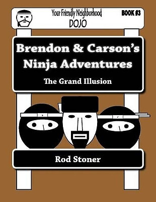 Brendon & Carsons Ninja Adventures: The Grand Illusion By Rod P Stoner - New ...