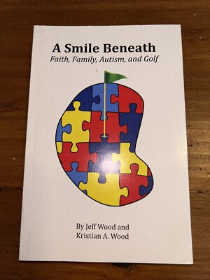 A Smile Beneath Faith, Family, Autism, And Golf  Jeff & Kristian Wood F30