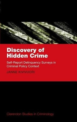 Discovery of Hidden Crime: Self-Report Delinquency Surveys Buch Oxford Univ Pr