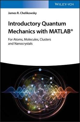 Introductory Quantum Mechanics with MATLAB, James