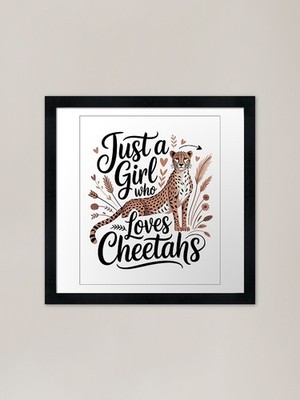 Just A Girl Who Loves Cheetahs großes gerahmtes Wandbild Poster Leinwanddruck Bild