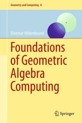 Foundations of Geometric Algebra Computing Dietmar Hildenbrand