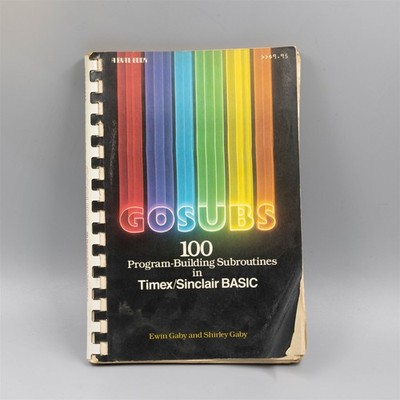 Gosubs 100 Program Building Subroutines in Timex / Sinclair Basic (1984 Book)