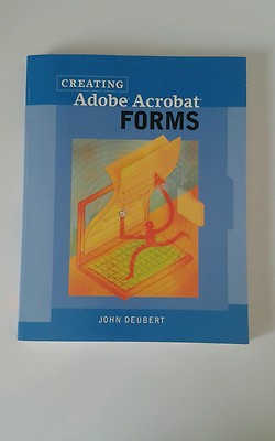 Creating Adobe Acrobat Forms john deubert