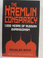 The Kremlin Conspiracy : 1,000 Years of Russian Expansionism by Douglas Boyd