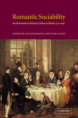 Romantic Sociability Social Networks and Literary Culture in Britain, 1770–1840