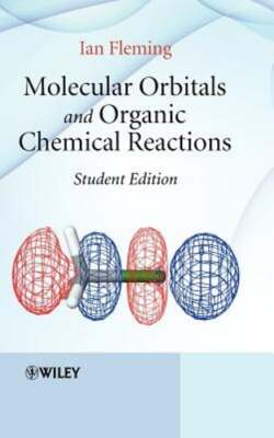 Molecular Orbitals and Organic Chemical Reactions by Ian Fleming: New
