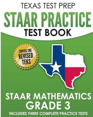 TEXAS TEST PREP STAAR Practice Test Book STAAR Mathematics Grade 3: Includes 3