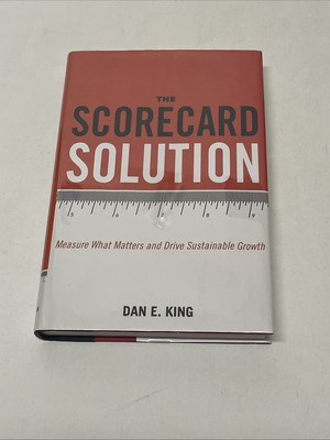 The Scorecard Solution: Measure What Matters and Drive Sustainable Growth