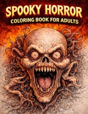 Spooky Horror Coloring Book for Adults: Scary Demons, Zombies, Monsters and Cree