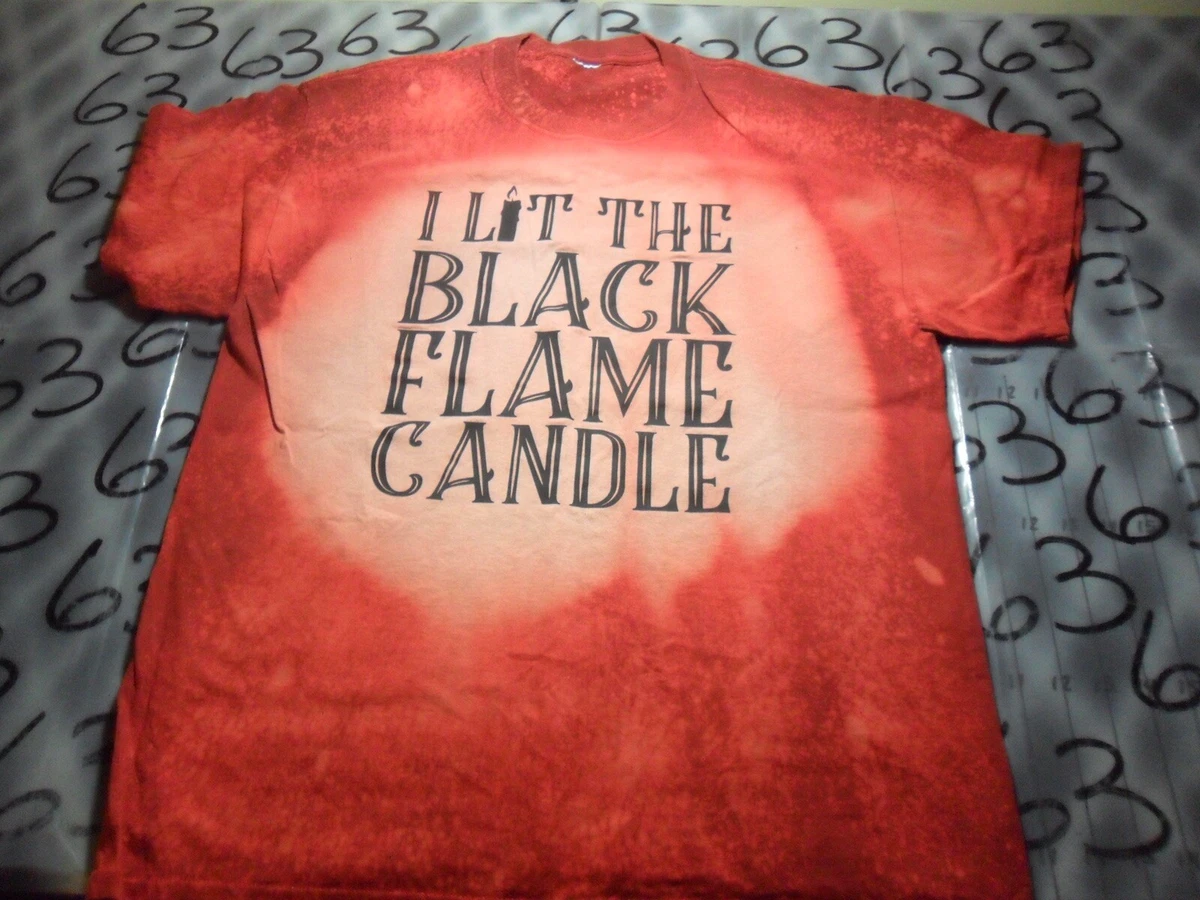 I lit the black flame hotsell candle shirt