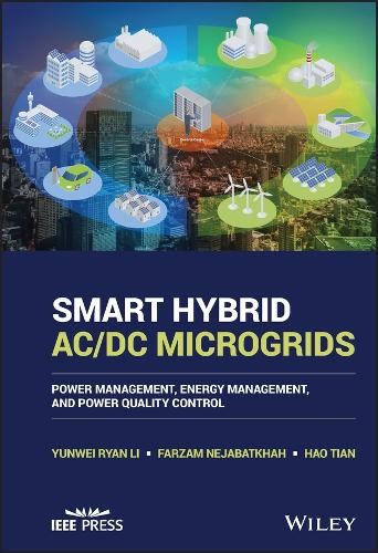 Smart Hybrid AC/DC Microgrids by Yunwei Ryan Li, Farzam Nejab... - 9781119598374
