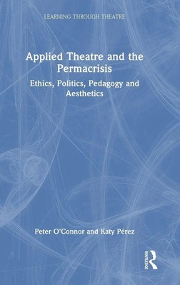Peter O'Connor (u. a.) | Applied Theatre and the Permacrisis | Buch | Englisch