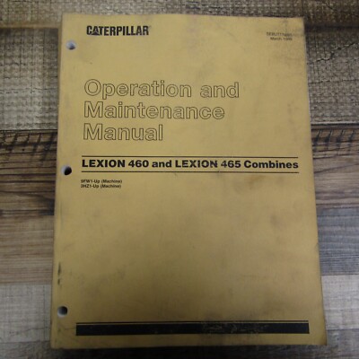 Cat Caterpillar Lexion 460 465 Combine and Maintenance Manual  9FW1-Up 3HZ1-Up