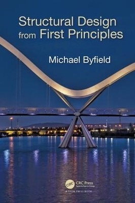 Structural Design from First Principles by Michael Byfield - 9781498741217