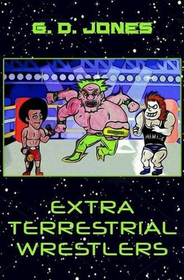 Extra Terrestrial Wrestlers by G.D. Jones (English) Paperback Book